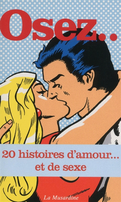 Osez...: 20 histoires d'amour... et de sexe