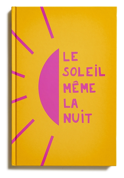 Le soleil même la nuit: des histoires vraies, des paroles libérées