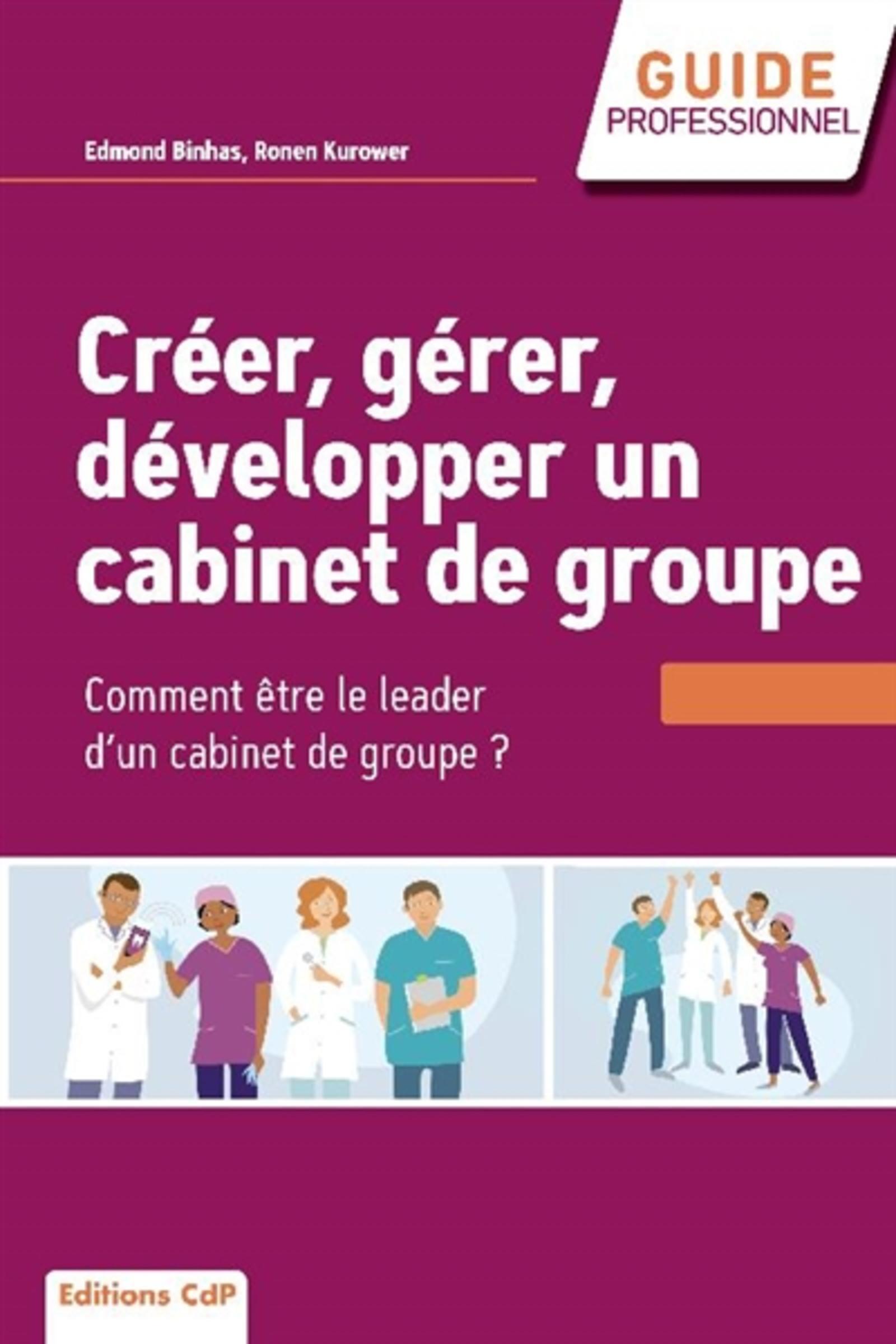 Créer, gérer, développer un cabinet de groupe: comment être le leader d'un cabinet de groupe?