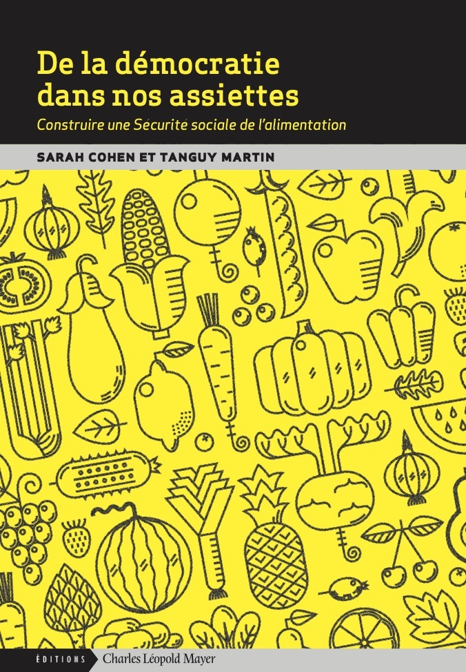 De la démocratie dans nos assiettes: construire une sécurité sociale de l'alimentation