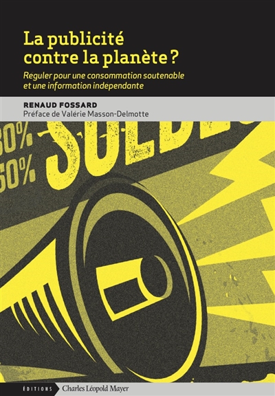 La publicité contre la planète?: réguler pour une consommation soutenable et une information indépendante