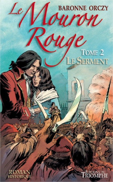 Le Mouron rouge: les mémoires d'un gentilhomme. Vol. 2. Le serment