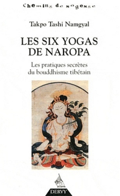 Les six yogas de Naropa: les pratiques secrètes du bouddhisme tibétain