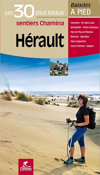 Hérault: les 30 plus beaux sentiers Chamina: Cévennes, Pic Saint-Loup, Montpellier...