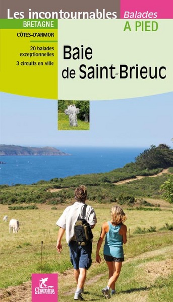 Baie de Saint-Brieuc: Bretagne, Côtes-d'Armor: 20 balades exceptionnelles, 3 circuits en ville