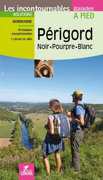 Périgord, noir, pourpre, blanc: Aquitaine, Dordogne: 20 balades exceptionnelles, 1 circuit en ville