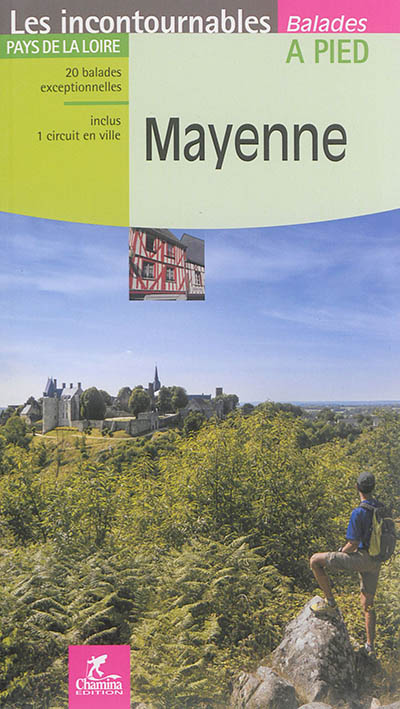 Mayenne: Pays de la Loire: 20 balades exceptionnelles, inclus 1 circuit en ville