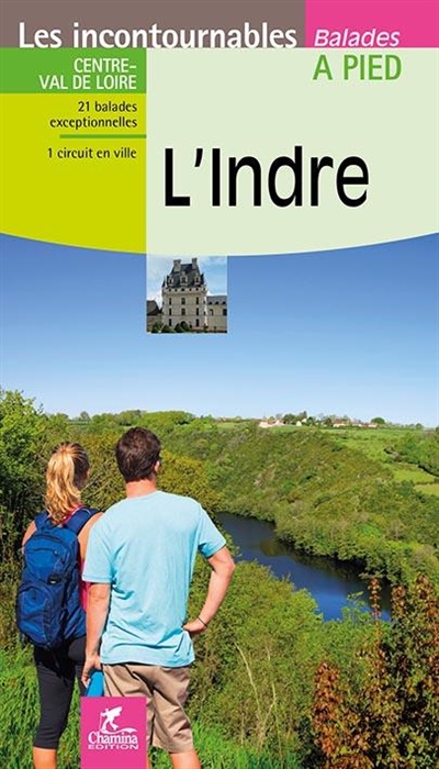 L'Indre: Centre-Val de Loire: 21 balades exceptionnelles, 1 circuit en ville