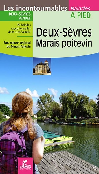 Deux-Sèvres, Marais poitevin: 22 balades exceptionnelles dont 4 en Vendée: Parc naturel régional du Marais poitevin