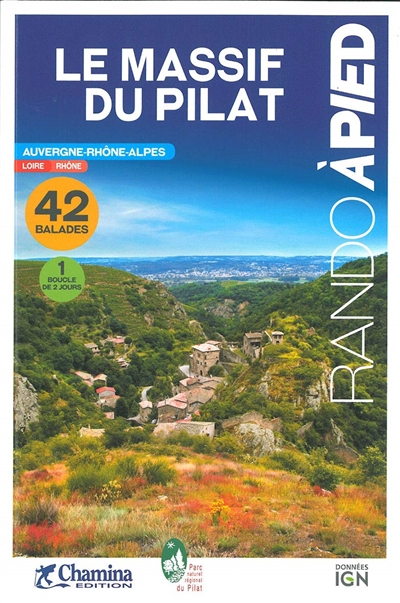 Le massif du Pilat: les Crêts, la Déôme, les Hauts plateaux, le Jarez, le Piémont rhodanien: Auvergne-Rhône-Alpes, 42 balades, 1 boucle de 2 jours