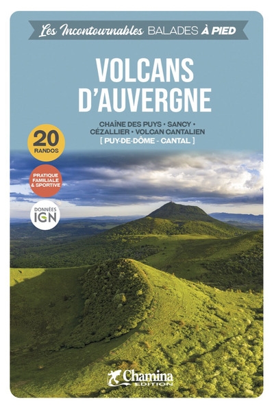 Volcans d'Auvergne: chaîne des Puys, Sancy, Cézallier, volcan cantalien (Puy de Dôme, Cantal): 20 randos