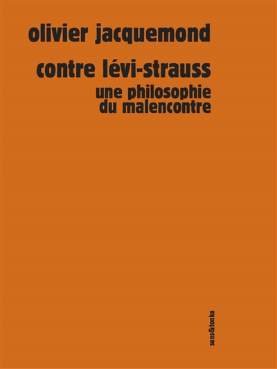 Contre Lévi-Strauss: une philosophie du malencontre