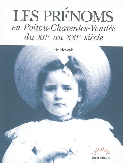 Les prénoms en Poitou-Charentes-Vendée, du XIIe au XXIe siècle - sud Loire-Atlantique, sud-ouest Indre, nord Gironde