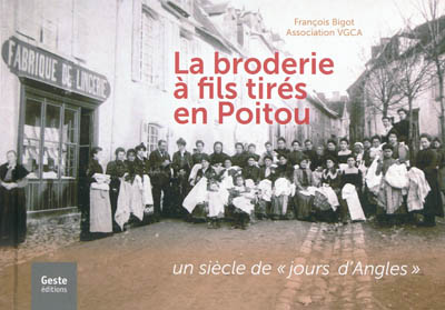 La broderie à fils tirés en Poitou: un siècle de jours d'Angles