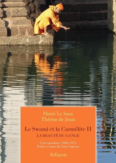 Le Swami et la carmélite. Vol. 2. La beauté du Gange: correspondance 1968-1973