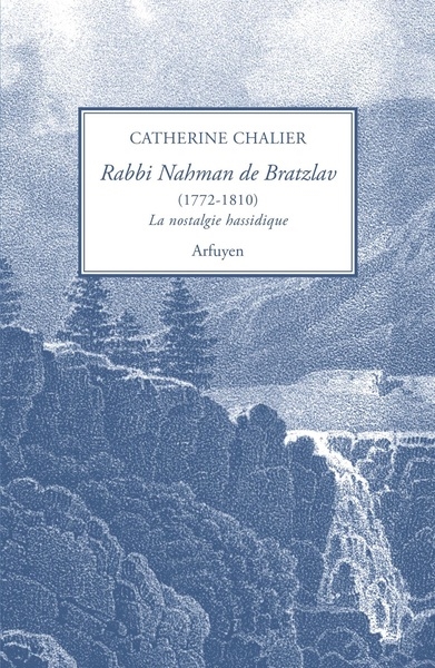Rabbi Nahman Bratzlav (1772-1810) ou la nostalgie hassidique - Présentation et traduction de l'hébreu d'un choix de textes inédits