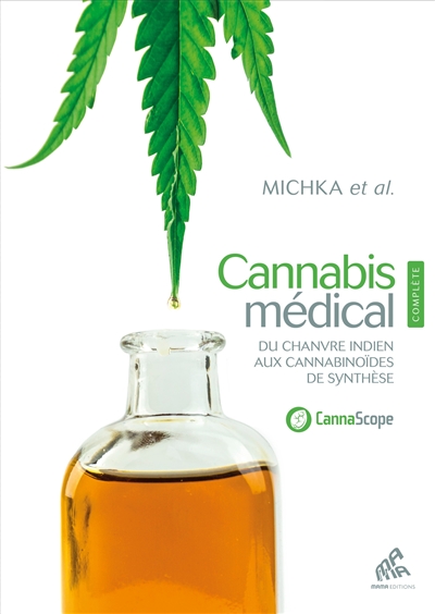 Cannabis médical, Edition complète - Du chanvre indien aux cannabinoides de synthèse