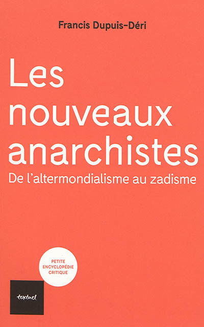Les nouveaux anarchistes: de l'altermondialisme au zadisme