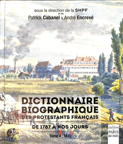 Dictionnaire biographique des protestants français: de 1787 à nos jours. Vol. 4. M-Q