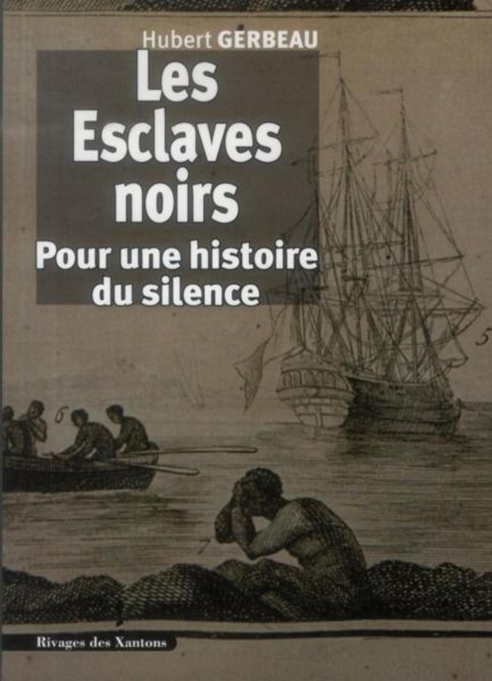 Les esclaves noirs: pour une histoire du silence