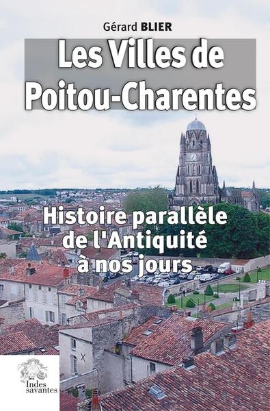 Les villes de Poitou-Charentes: histoire parallèle de l'Antiquité à nos jours