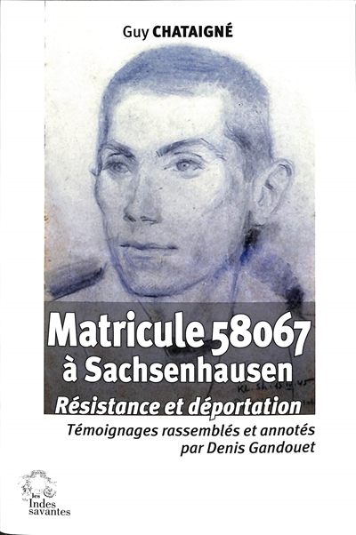 Matricule 58067 à Sachsenhausen: résistance et déportation