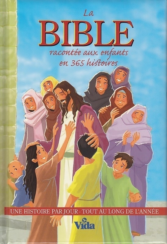 La Bible racontée aux enfants en 365 histoires - Une histoire par jour tout au long de l'année