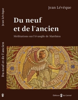 Du neuf et de l'ancien: méditations sur l'Evangile de Matthieu