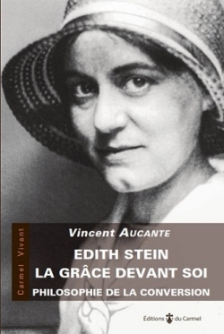 Edith Stein. La grâce devant soi. - Philosophie de la conversion