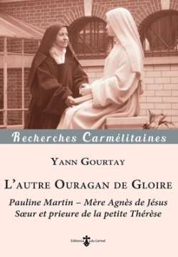 L'autre ouragan de gloire: Pauline Martin: mère Agnès de Jésus, soeur et prieure de la petite Thérèse (1861-1951)