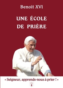 Une école de prière - " Seigneur apprends nous à prier "
