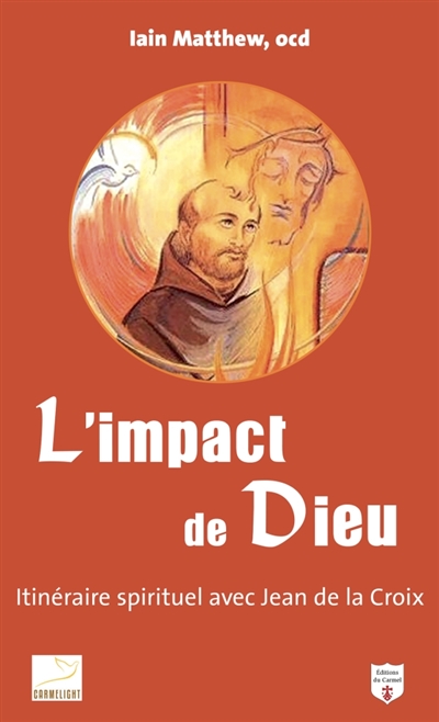 L'impact de Dieu: itinéraire spirituel avec saint Jean de la Croix