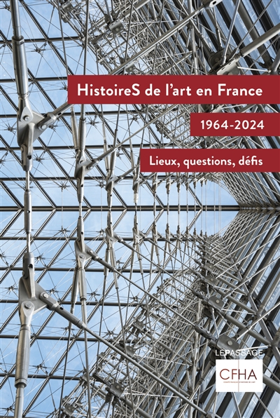 Histoires de l'art en France: 1964-2024: lieux, questions, défis