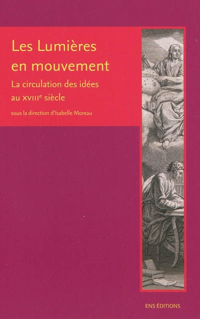 Les Lumières en mouvement: la circulation des idées au XVIIIe siècle
