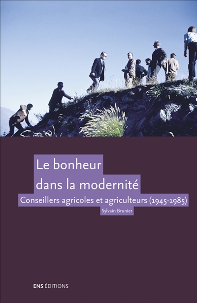 Le bonheur dans la modernité: conseillers agricoles et agriculteurs (1945-1985)