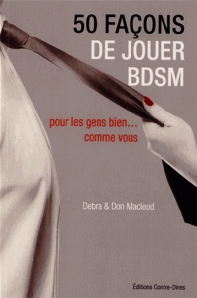 50 façons de jouer BDSM: pour les gens bien... comme vous