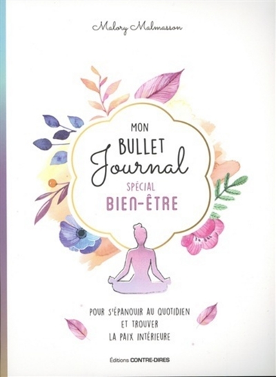 Mon bullet journal spécial bien-être: pour s'épanouir au quotidien et trouver la paix intérieure