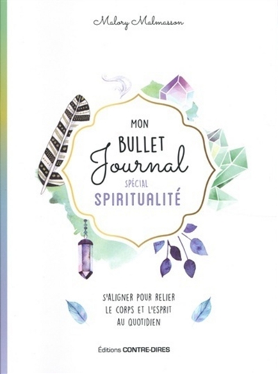 Mon bullet journal spécial spiritualité: s'aligner pour relier le corps et l'esprit au quotidien