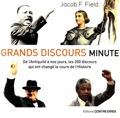 Grands discours minute: de l'Antiquité à nos jours, les 200 discours qui ont changé le cours de l'histoire