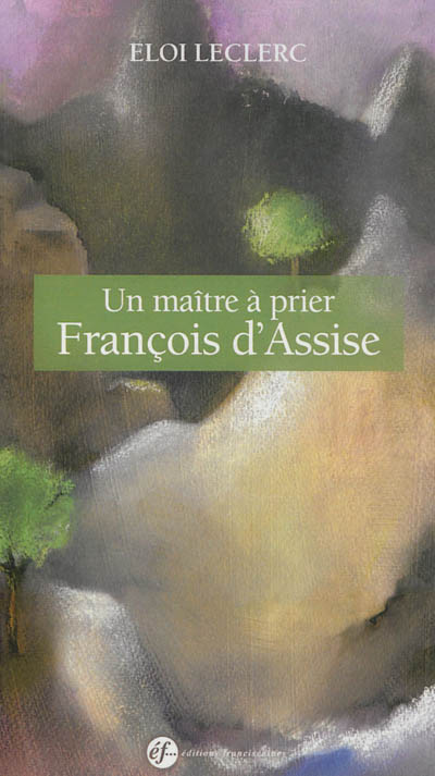 Un maître à prier: François d'Assise