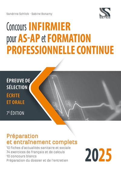 Concours infirmier pour AS-AP et formation professionnelle continue 2025: épreuve de sélection écrite et orale: préparation et entraînement complets