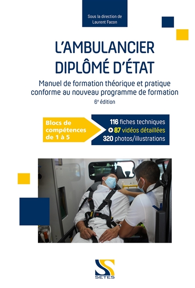 L'ambulancier diplômé d'Etat: manuel de formation théorique et pratique conforme au nouveau programme de formation: blocs de compétences de 1 à 5