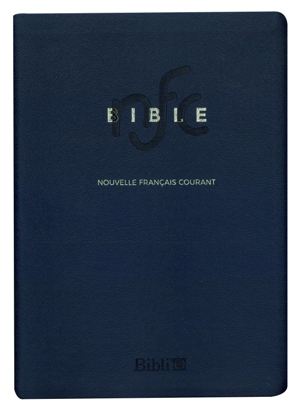 La Bible: Ancien Testament et Nouveau Testament: traduite de l'hébreu et du grec en français courant