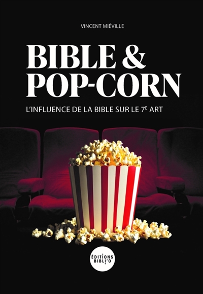 Bible et pop corn - L'influence de la Bible sur le 7eme art
