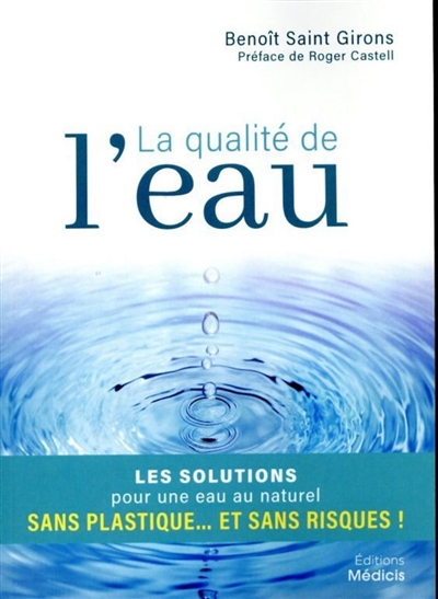 La qualité de l'eau: les solutions pour une eau au naturel, sans plastique... et sans risques!