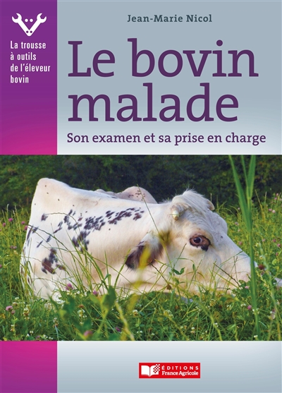Le bovin malade: son examen et sa prise en charge
