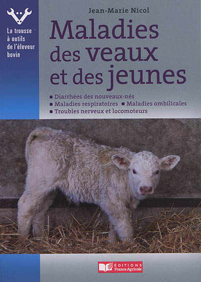 Maladies des veaux et des jeunes - Examen et prise en charge par l'éleveur