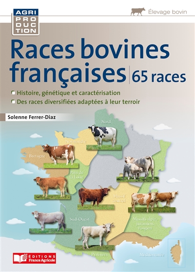 Races bovines françaises: une grande diversité génétique pour nourrir l'homme et façonner nos territoires: 65 races