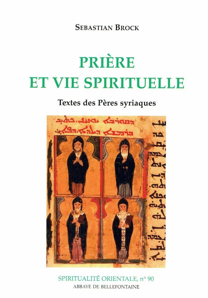 Prière et vie spirituelle: textes des Pères syriaques