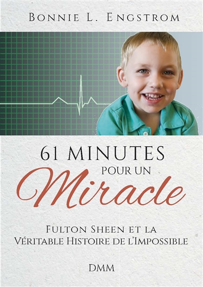 61 minutes pour un miracle: Fulton Sheen et la véritable histoire de l'impossible
